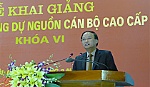 Khai giảng Lớp Bồi dưỡng dự nguồn cán bộ cao cấp khóa VI