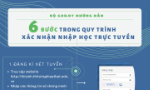 6 bước trong quy trình xác nhận nhập học trực tuyến