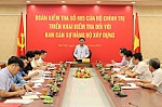 Đoàn kiểm tra của Bộ Chính trị triển khai kiểm tra đối với Ban Cán sự Đảng Bộ Xây dựng