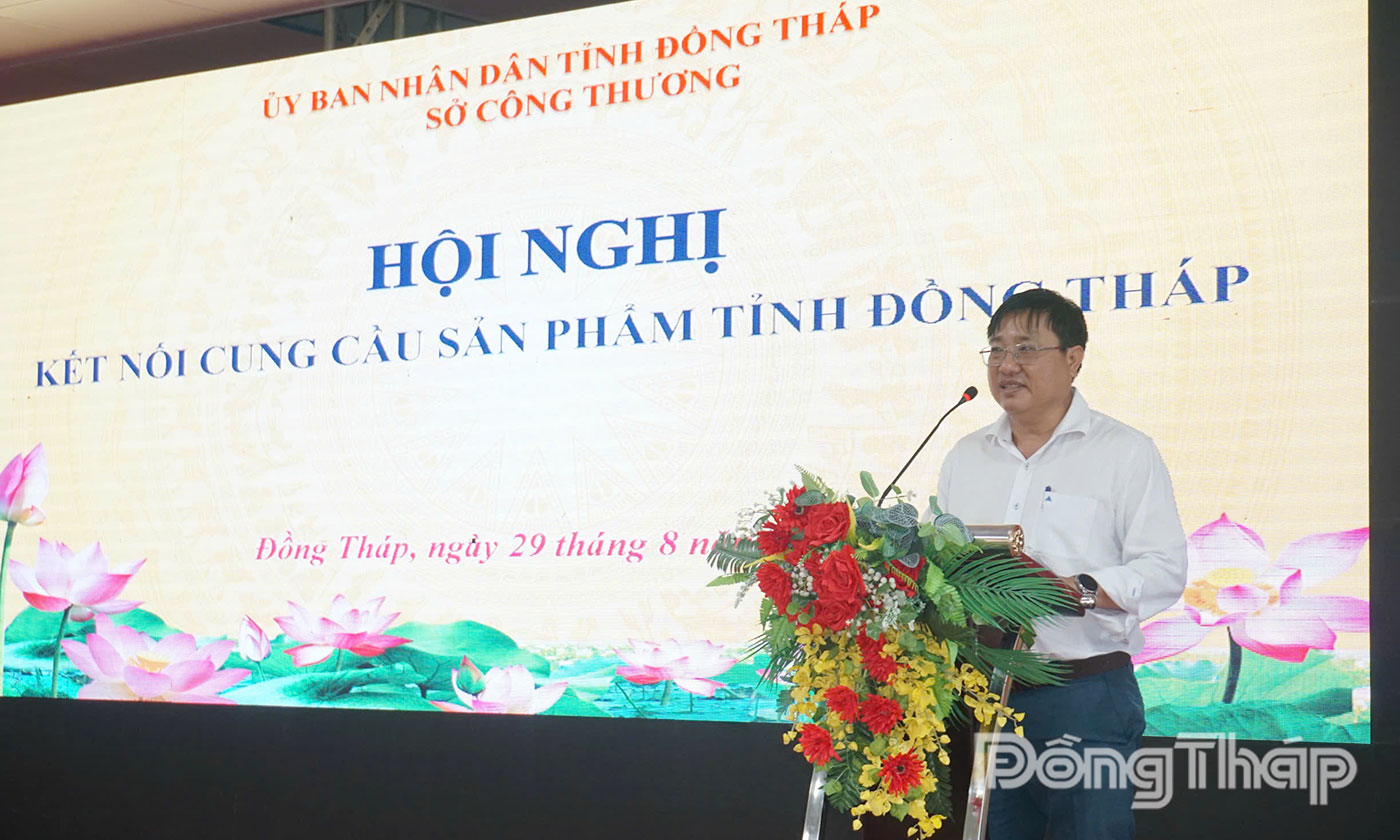 Đồng chí Đặng Văn Tuấn phát biểu tại Hội nghị kết nối cung cầu sản phẩm tỉnh Đồng Tháp.