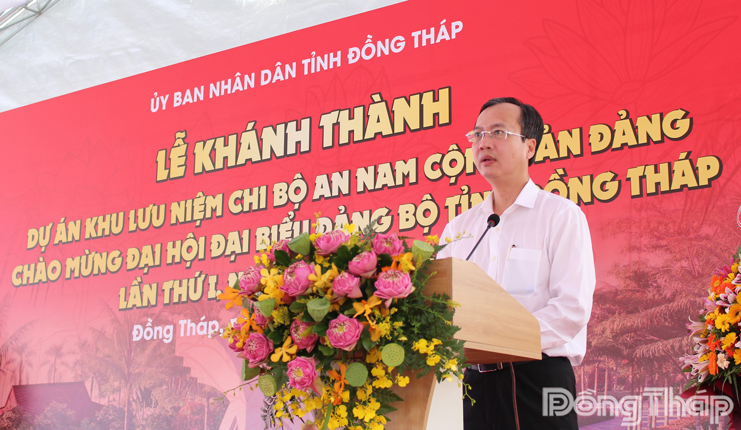 Đồng chí Trần Trí Quang, Phó Bí thư Tỉnh ủy, Chủ tịch Ủy ban nhân dân tỉnh Đồng Tháp phát biểu tại Lễ khánh thành.