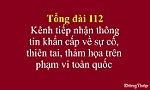 Tổng đài 112 - kênh tiếp nhận thông tin khẩn cấp về sự cố, thiên tai, thảm họa trên phạm vi toàn quốc